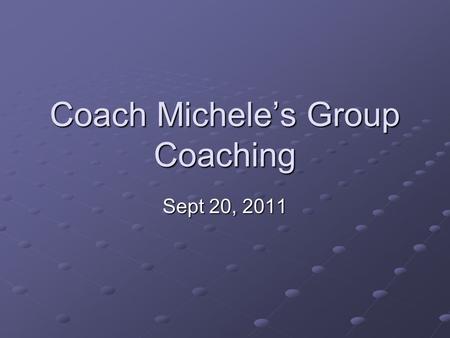 Coach Michele’s Group Coaching Sept 20, 2011. 2Copyright (c) Michele Caron, 2011 Today’s Topic Techniques: Mastery – Lucid Dreaming.