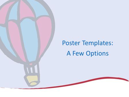 Poster Templates: A Few Options. THEME – MOTTO - LOGO 2 3-5 Actions Font 36 pt or > Keep to one line Think simple OVERARCH EXPECTATIONS * OVERARCHING.