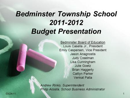 03/24/111 Bedminster Township School 2011-2012 Budget Presentation Bedminster Board of Education Louis Casella Jr., President Emily Caspersen, Vice President.