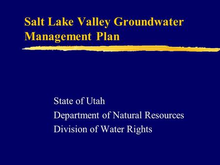 Salt Lake Valley Groundwater Management Plan State of Utah Department of Natural Resources Division of Water Rights.