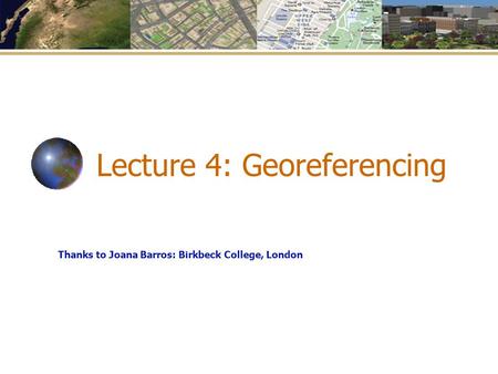 Lecture 4: Georeferencing
