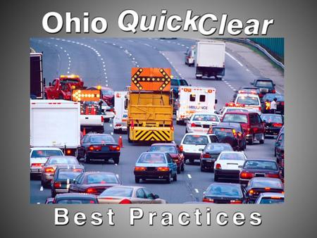 Ohio Quick Clear Committee AAA Ohio Buckeye State Sheriff’s Association Ohio Association of Chiefs of Police Ohio Department of Public Safety Ohio Department.
