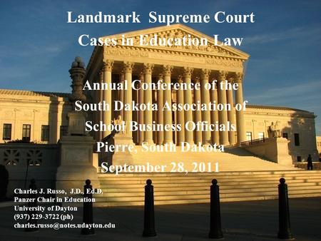 Landmark Supreme Court Cases in Education Law Annual Conference of the South Dakota Association of School Business Officials Pierre, South Dakota September.