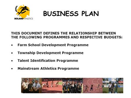 BUSINESS PLAN 1 THIS DOCUMENT DEFINES THE RELATIONSHIP BETWEEN THE FOLLOWING PROGRAMMES AND RESPECTIVE BUDGETS: Farm School Development Programme Township.