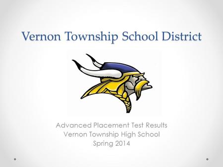 Vernon Township School District Advanced Placement Test Results Vernon Township High School Spring 2014.