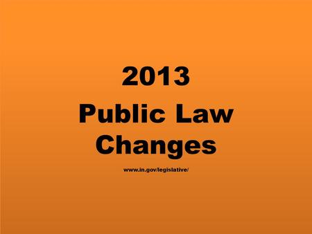 2013 Public Law Changes www.in.gov/legislative/. House Enrolled Act 1276 Public Law 6 Amends IC 36-6-6-9 and 36-6-6-10 Township Board Meetings Effective.