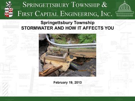 Springettsbury Township STORMWATER AND HOW IT AFFECTS YOU February 19, 2013.