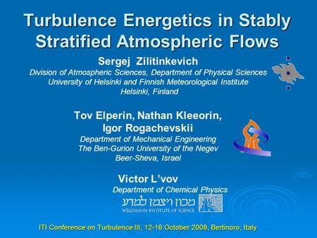 Turbulence Energetics in Stably Stratified Atmospheric Flows Sergej Zilitinkevich Division of Atmospheric Sciences, Department of Physical Sciences University.
