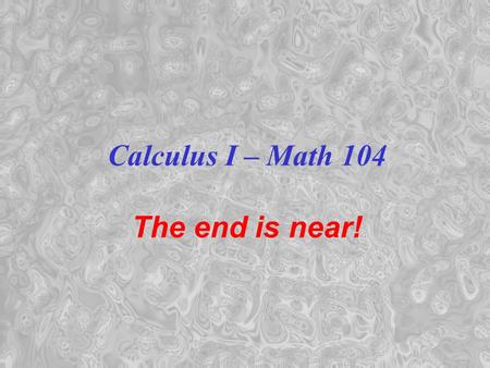 Calculus I – Math 104 The end is near!. Series approximations for functions, integrals etc.. We've been associating series with functions and using them.
