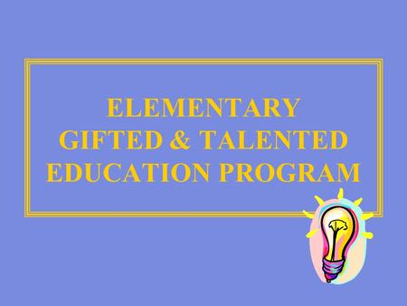 ELEMENTARY GIFTED & TALENTED EDUCATION PROGRAM. GT Resource Staff at THES MELISSA BIANCHI LISA DEREMIGIS.