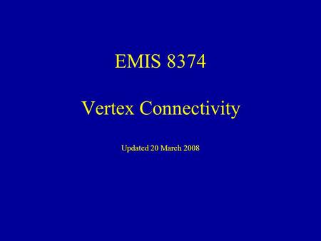 EMIS 8374 Vertex Connectivity Updated 20 March 2008.
