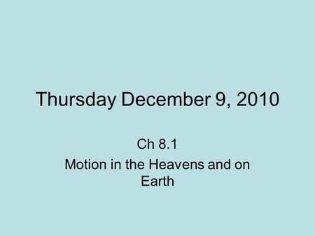 Ch 8.1 Motion in the Heavens and on Earth