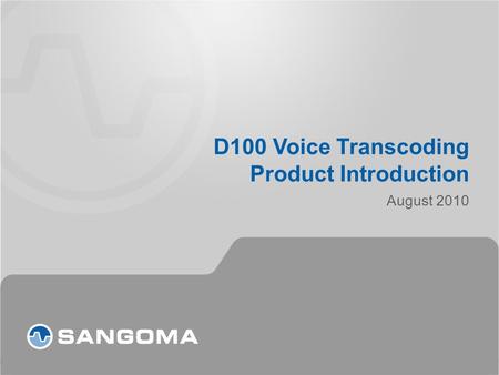 D100 Voice Transcoding Product Introduction August 2010.