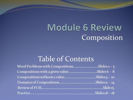 Composition Table of Contents Word Problems with Compositions….……………………Slides 2 - 5 Compositions with a given value…………………..………Slides 6 – 8 Compositions.
