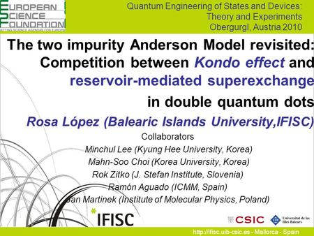 - Mallorca - Spain Quantum Engineering of States and Devices: Theory and Experiments Obergurgl, Austria 2010 The two impurity.