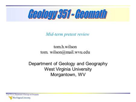 Tom Wilson, Department of Geology and Geography tom.h.wilson tom. Department of Geology and Geography West Virginia University Morgantown,