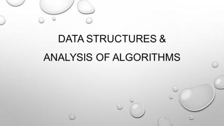 DATA STRUCTURES & ANALYSIS OF ALGORITHMS