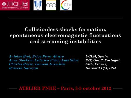 Collisionless shocks formation, spontaneous electromagnetic fluctuations and streaming instabilities Antoine Bret, Erica Perez Alvaro Anne Stockem, Federico.