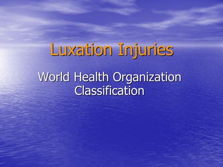 Luxation Injuries World Health Organization Classification.