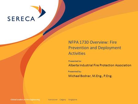 Vancouver Calgary SingaporeGlobal Leaders in Fire Engineering NFPA 1730 Overview: Fire Prevention and Deployment Activities Alberta Industrial Fire Protection.