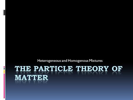 The Particle Theory of Matter