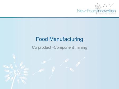 Food Manufacturing Co product -Component mining. “Innovation is the thing that distinguishes between Leaders and Followers.” Steve Jobs Background.