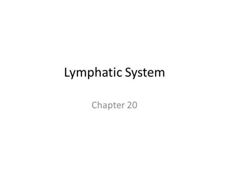 Lymphatic System Chapter 20. An Overview One way system flowing towards heart Functions – Return fluid and proteins to venous blood – House phagocytic.