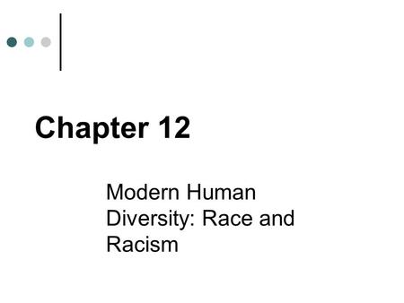 Modern Human Diversity: Race and Racism
