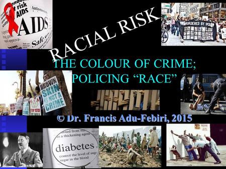 THE COLOUR OF CRIME; POLICING “RACE”