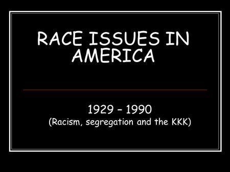 (Racism, segregation and the KKK)