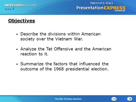 Chapter 25 Section 1 The Cold War Begins Section 3 The War Divides America Describe the divisions within American society over the Vietnam War. Analyze.