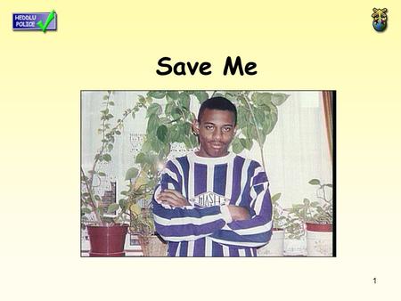 1 Save Me. 2 A fight for justice: The Stephen Lawrence story A campaign portrait of Stephen It all goes back to a spring evening in 1993. Late on 22 April.