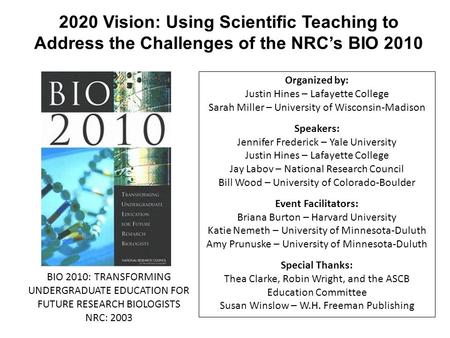 2020 Vision: Using Scientific Teaching to Address the Challenges of the NRC’s BIO 2010 BIO 2010: TRANSFORMING UNDERGRADUATE EDUCATION FOR FUTURE RESEARCH.