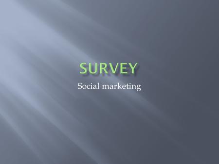 Social marketing. Most people were aged between 16 and 19.