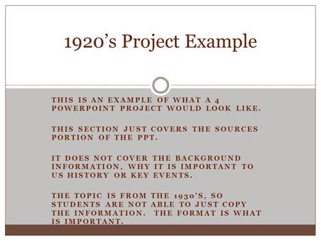 THIS IS AN EXAMPLE OF WHAT A 4 POWERPOINT PROJECT WOULD LOOK LIKE. THIS SECTION JUST COVERS THE SOURCES PORTION OF THE PPT. IT DOES NOT COVER THE BACKGROUND.