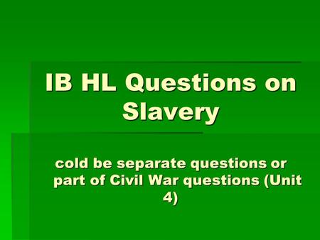 Slavery; IB Themes / Questions