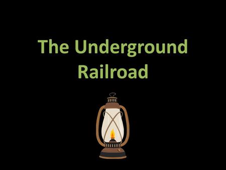 The Underground Railroad. The Underground Railroad wasn’t actually underground or a railroad. It was a hidden escape route to Canada for black slaves.