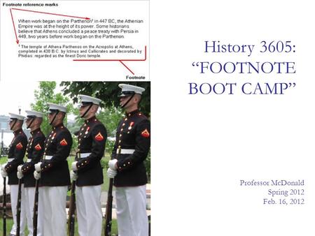 History 3605: “FOOTNOTE BOOT CAMP” Professor McDonald Spring 2012 Feb. 16, 2012.
