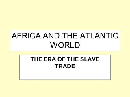 AFRICA AND THE ATLANTIC WORLD