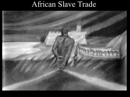 African Slave Trade. The Spanish and Portuguese had enslaved Africans to work in the sugar plantations on the islands off the coast of Africa. As the.