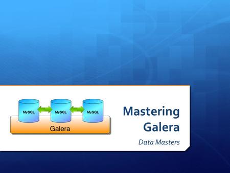 Mastering Galera Data Masters. Special Thanks To… 1010 NE 2 nd Ave Miami, FL 33132 305-735-1274 www.venturehive.co.