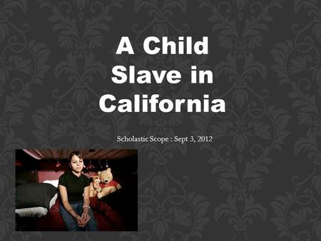 A Child Slave in California
