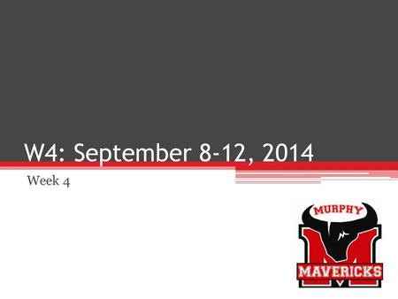 W4: September 8-12, 2014 Week 4.
