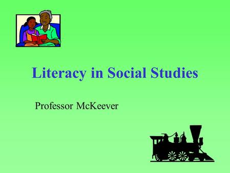 Literacy in Social Studies Professor McKeever Harriet Tubman US History Fifth Grade.