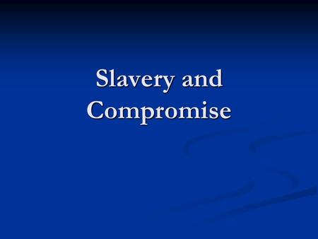 Slavery and Compromise. The Missouri Compromise When did it go into effect? It was adopted by Congress in 1820 Number of Free States Eleven free states.