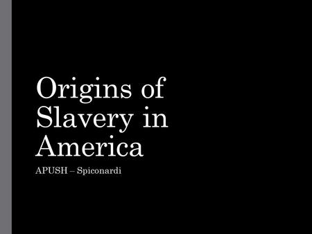 Origins of Slavery in America
