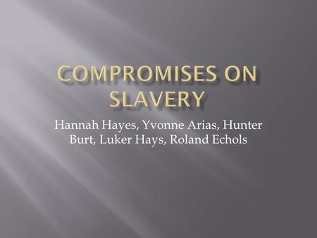 Hannah Hayes, Yvonne Arias, Hunter Burt, Luker Hays, Roland Echols.