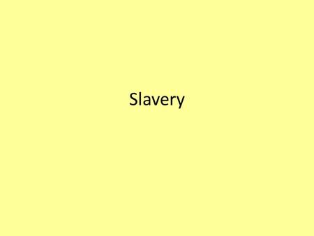 Slavery.
