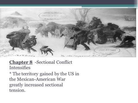 Slavery Chapter 8 -Sectional Conflict Intensifies