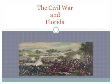 The Civil War and Florida. What caused The Civil War? The states in the North had different views on slavery than the states in the South! The Northern.